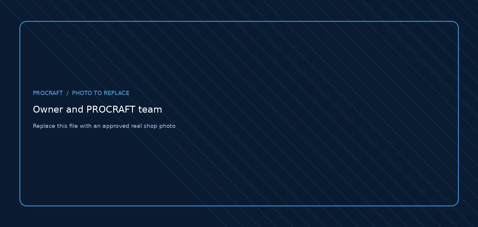 Photo placeholder: Owner and PROCRAFT team — replace before launch